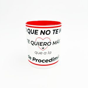 TAZA "JURO QUE NO TE MIENTO, TE QUIERO MÁS QUE A LA LEY DE PROCEDIMIENTO"