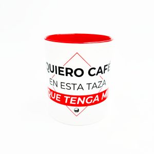 TAZA "QUIERO CAFÉ EN ESTA TAZA HASTA QUE TENGA MI PLAZA"
