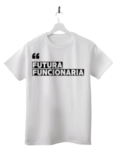 CAMISETA "FUTURA FUNCIONARIA"
